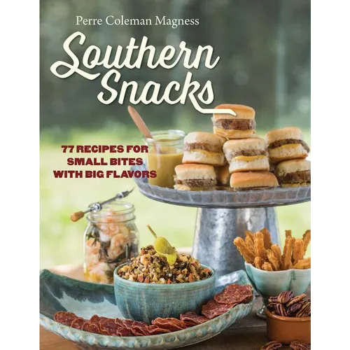 Southern Snacks: 77 Recipes for Small Bites with Big Flavors - Hardcover