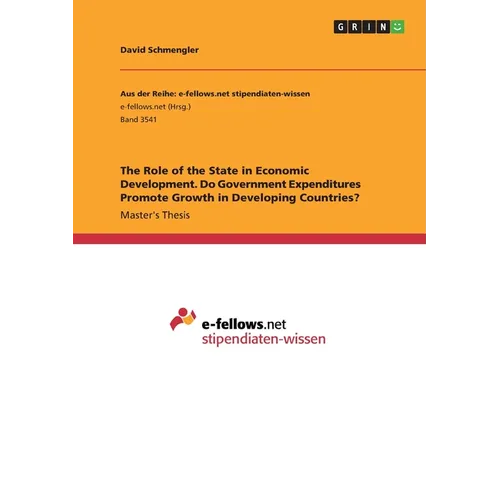 The Role of the State in Economic Development. Do Government Expenditures Promote Growth in Developing Countries? - Paperback