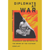Diplomats at War: Friendship and Betrayal on the Brink of the Vietnam Conflict - Hardcover