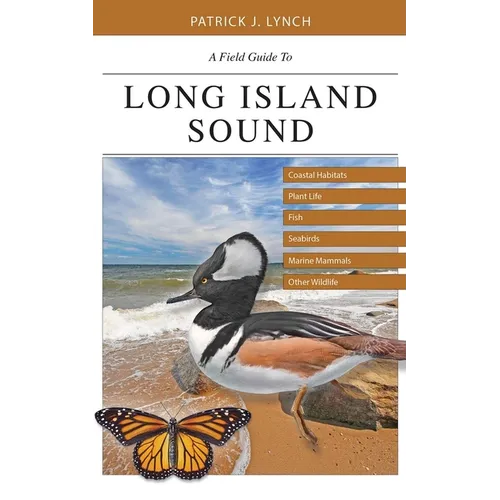A Field Guide to Long Island Sound: Coastal Habitats, Plant Life, Fish, Seabirds, Marine Mammals, and Other Wildlife - Paperback