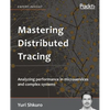 Mastering Distributed Tracing: Analyzing performance in microservices and complex systems - Paperback