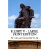 Henry V - Large Print Edition: The Life of King Henry the Fifth: A Play - Paperback