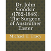 Dr. John Goodsir (1782-1848): The Surgeon of Anstruther Easter - Paperback