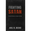 Fighting Satan: Knowing His Weaknesses, Strategies, and Defeat - Paperback