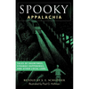 Spooky Appalachia: Tales of Hauntings, Strange Happenings, and Other Local Lore - Paperback