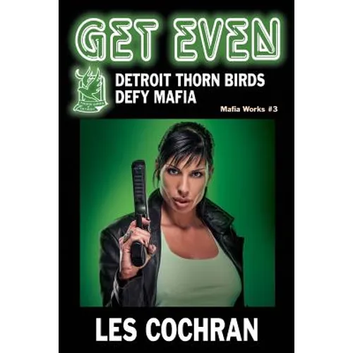 Get Even: Detroit Thorn Birds Defy Mafia - Mafia Works #3 - Paperback