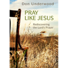 Pray Like Jesus: Rediscovering the Lord's Prayer - Paperback