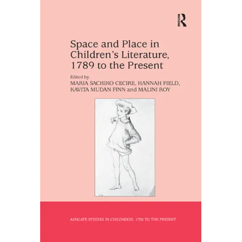 Space and Place in Children�s Literature, 1789 to the Present - Paperback