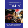 Eating & Drinking in Italy: Italian Menu Translator and Restaurant Guide - Paperback