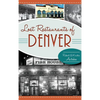 Lost Restaurants of Denver - Hardcover