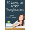 Fifty Ways to Teach Young Learners: Tips for ESL/EFL Teachers - Paperback