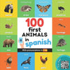 100 first animals in spanish: Bilingual picture book for kids: english / spanish with pronunciations - Paperback