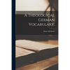 A Theological German Vocabulary; - Paperback
