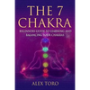 The 7 Chakras: Beginners guide to learning and balancing your chakras - Paperback