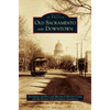 Old Sacramento and Downtown - Hardcover