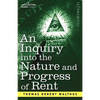 An Inquiry Into the Nature and Progress of Rent and the Principles by Which It Is Regulated - Paperback