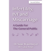 Infertility, IVF and Miscarriage: A Guide For The General Public - Paperback