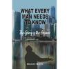 What Every Man Needs to Know: The Glory Is the Answer - Paperback