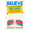 Believe: The Untold Story Behind Ted Lasso, the Show That Kicked Its Way Into Our Hearts - Hardcover