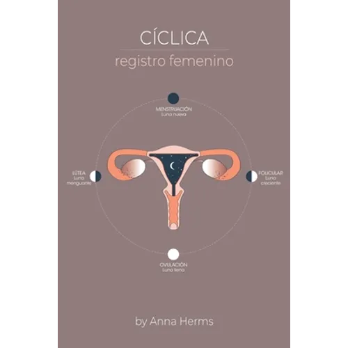 Cíclica Registro femenino: Registro menstrual - diagrama lunar - Paperback