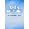 Shen Medicine: Changing Messages of Illness to Health as Told by a Neurosurgeon - Paperback