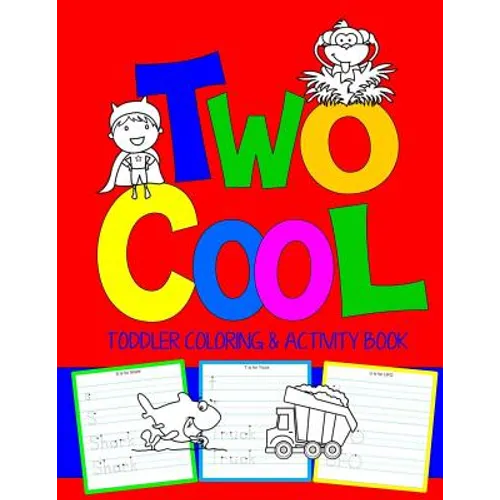 Two Cool: Toddler Coloring & Activity Book: Coloring Pages PLUS Letter Tracing: Perfect Happy Birthday Gift for 2-Year Old - Paperback
