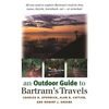 An Outdoor Guide to Bartram's Travels - Paperback