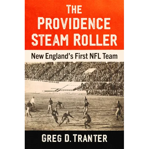 The Providence Steam Roller: New England's First NFL Team - Paperback