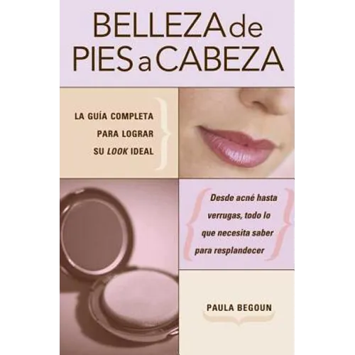 Belleza de pies a cabeza: La gu a completa para lograr su look ideal - Paperback