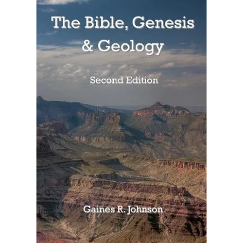 The Bible, Genesis & Geology: Rightly-Dividing Geology and Genesis - Paperback