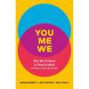 You, Me, We: Why We All Need a Friend at Work (and How to Show Up as One!) - Hardcover