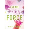 Create Your Life By Force - Paperback