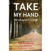 Take My Hand: the caregiver's journey - Paperback