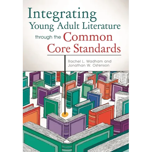 Integrating Young Adult Literature Through the Common Core Standards - Paperback
