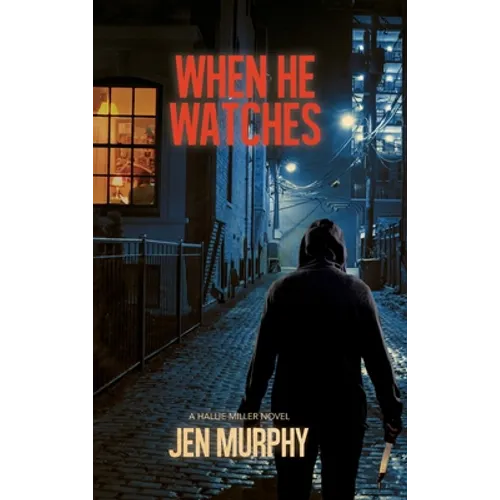 When He Watches: A Hallie Miller Novel - Hardcover