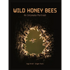 Wild Honey Bees: An Intimate Portrait - Hardcover