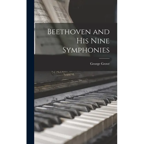 Beethoven and his Nine Symphonies - Hardcover