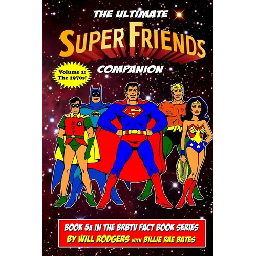 The Ultimate Super Friends Companion: Volume 1, The 1970s - Paperback