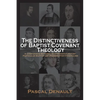 The Distinctiveness of Baptist Covenant Theology - Paperback