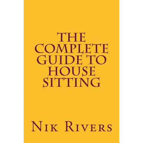 The Complete Guide to House Sitting - Paperback