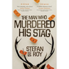 The Man Who Murdered His Stag: A British Mystery Crime Novel with Lighthearted Humour and Page-turning Intrigue - Paperback