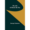 The Life of Daniel De Foe - Paperback
