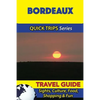 Bordeaux Travel Guide (Quick Trips Series): Sights, Culture, Food, Shopping & Fun - Paperback