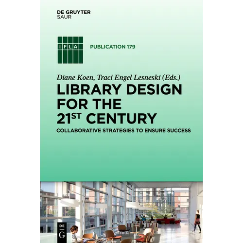 Library Design for the 21st Century: Collaborative Strategies to Ensure Success - Hardcover