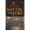 If God Sat on the Jury - Hardcover