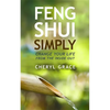 Feng Shui Simply: Change Your Life from the Inside Out - Paperback
