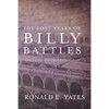 The Lost Years of Billy Battles: Book 3 in the Finding Billy Battles Trilogy - Paperback