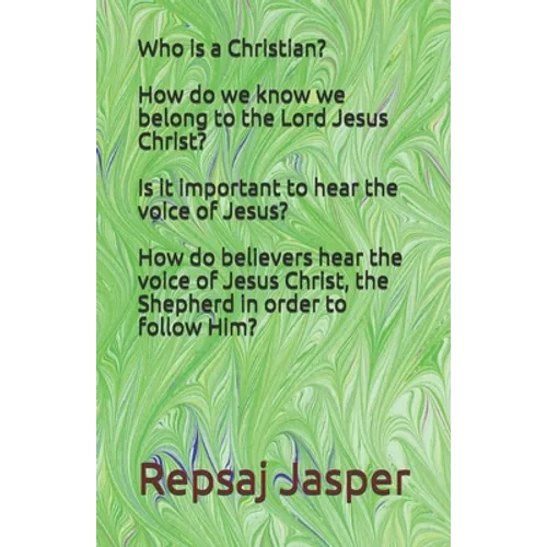 Who is a Christian? How do we know we belong to the Lord Jesus Christ? Is it important to hear the voice of Jesus? How do believers hear the voice of - Paperback