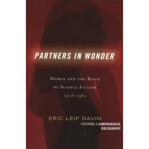 Partners in Wonder: Women and the Birth of Science Fiction, 1926-1965 - Paperback