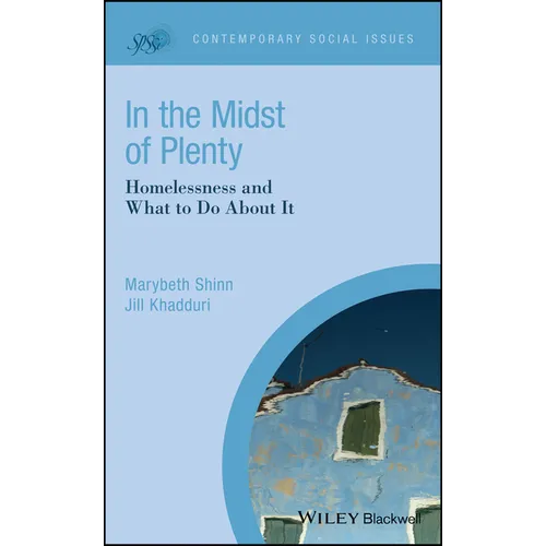 In the Midst of Plenty: Homelessness and What to Do about It - Hardcover